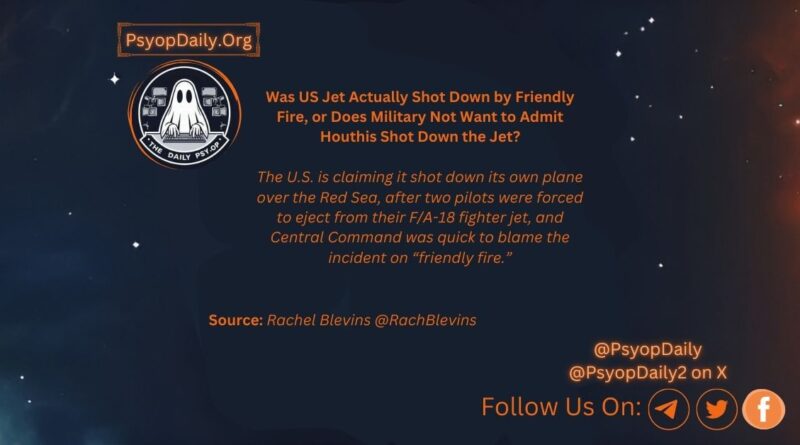 Was US Jet Actually Shot Down by Friendly Fire, or Does Military Not Want to Admit Houthis Shot Down the Jet?